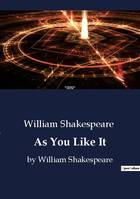 As You Like It, by William Shakespeare