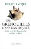 Les grenouilles dans l'antiquité, cultes et mythes des grenouilles en Grèce et ailleurs