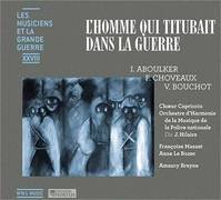 L'homme qui titubait dans la guerre - CD - LES MUSICIENS DE LA GRANDE GUERRE