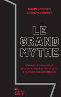 Le grand mythe, Comment les industriels nous ont appris à détester l'état et à vénérer le libre marché