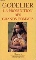 Production des grands hommes (La), pouvoir et domination masculine chez les Baruya de Nouvelle-Guinée