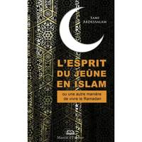 L'esprit du jeûne en Islam ou Une autre manière de vivre le ramadan