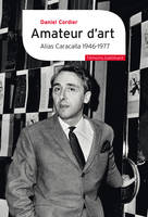 Amateur d'art, Alias Caracalla 1946-1977