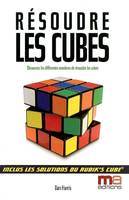 Résoudre les cubes, un guide simple, étape par étape pour la plupart des puzzles 3-D