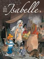 2, Intégrale Isabelle - Tome 2 - Intégrale Isabelle 2, Volume 2, Un empire de dix arpents, L'étang des sorciers, L'envoûtement du Népenthès, La lune gibbeuse