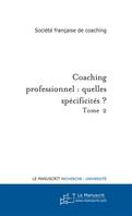 Coaching professionnel, quelles spécificités ?, Tome 2, Coaching professionel - Quelles spécificités ?