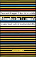 Réenchanter le monde, la valeur esprit contre le populisme industriel