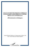 Les cultures politiques à Nîmes et dans le Bas-Languedoc du XVIIème siècle aux années 1970, Affrontements et dialogues