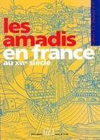 Les amadis en France au XVIe, Cahiers Saulnier N°17