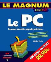 Le PC - édition couleur, dépanner, assembler, upgrader, entretenir