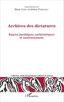 Archives des dictatures, Enjeux juridiques, archivistiques et institutionnels