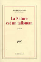 Journal, I : La Nature est un talisman, Volume 1, La Nature est un talisman