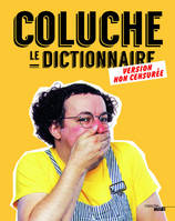 Coluche - Le Dictionnaire (version non-censurée)