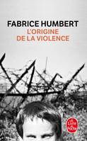 L'origine de la violence / roman, roman