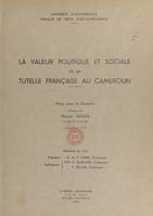 La valeur politique et sociale de la tutelle française au Cameroun, Thèse pour le Doctorat