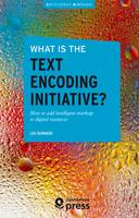 What is the Text Encoding Initiative?, How to add intelligent markup to digital resources