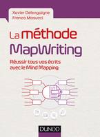 La méthode MapWriting - Réussir tous vos écrits avec le Mind Mapping, Réussir tous vos écrits avec le Mind Mapping