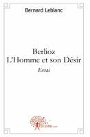 Berlioz - l'Homme et son Désir, Essai
