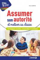 Assumer son autorité et motiver sa classe, Techniques vocales, corporelles et verbales