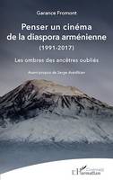 Penser un cinéma de la diaspora arménienne, (1991-2017) - Les ombres des ancêtres oubliés