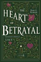 The Heart of Betrayal. The Remnant Chronicles, tome 2, The remnant chronicles, tome 2