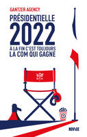 Présidentielle 2022, À la fin c'est toujours la com qui gagne