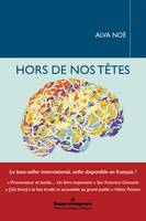 Hors de nos têtes, Pourquoi vous n'êtes pas votre cerveau, et autres leçons de la biologie de la conscience