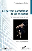 Le pervers narcissique et ses masques, Le mythe, son cheval de Troie