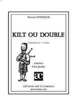 Kilt ou double, Comédie en trois actes