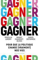 Gagner, Pour que la politique change (vraiment) nos vies