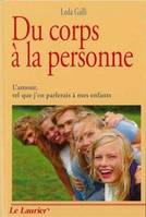 Du corps à la personne, l'amour, tel que j'en parlerai à mes enfants