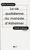 La vie quotidienne du malade d'Alzheimer, guide pratique