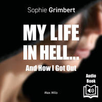 My Life in Hell…, And How I Got Out