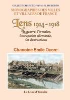 Lens, 1914-1918, La guerre, l'invasion, l'occupation allemande, les destructions