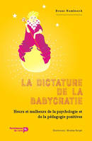 La Dictature de la babycratie, Heurs et malheurs de la psychologie et de la pédagogie positives