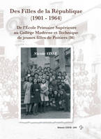 Des Filles de la République (1901 - 1964), de l'école primaire supérieure au collège moderne et technique de jeunes filles de Poitiers, 86