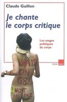 Je chante le corps critique - les usages politiques du corps, les usages politiques du corps