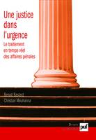 une justice dans l'urgence, le traitement en temps réel des affaires pénales