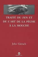 Traité du zen et de l'art de la pêche à la mouche