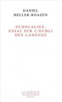 Echolalies. Essai sur l'oubli des langues, essai sur l'oubli des langues