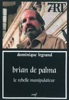 Brian de Palma le rebelle manipulateur