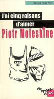 J'ai cinq raisons d'aimer Piotr Moleskine, récit