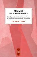 Femmes philanthropes, Catholiques, protestantes et juives dans les organisations caritatives au Québec