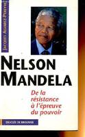 Nelson Mandela, De la résistance à l'épreuve du pouvoir