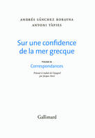 Sur une confidence de la mer grecque/Correspondances, précédé de Correspondances