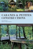 Cabanes et petites constructions, architecture au jardin