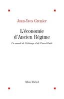 L'Économie d'Ancien Régime, Un monde de l'échange et de l'incertitude