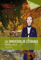 La Dimension de l'étrange, Volume 2013