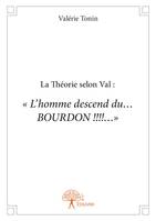 La Théorie selon Val : L’homme descend du… BOURDON!!!!...