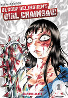 1, Bloody Delinquent Girl Chainsaw - tome 1